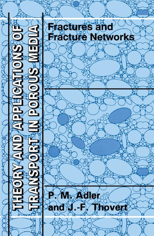 Cover of the book Fractures and Fracture Networks by P.M. Adler, J.-F. Thovert, Springer Netherlands