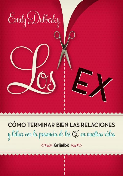 Cover of the book Los Ex by Emily Dubberley, Penguin Random House Grupo Editorial Argentina