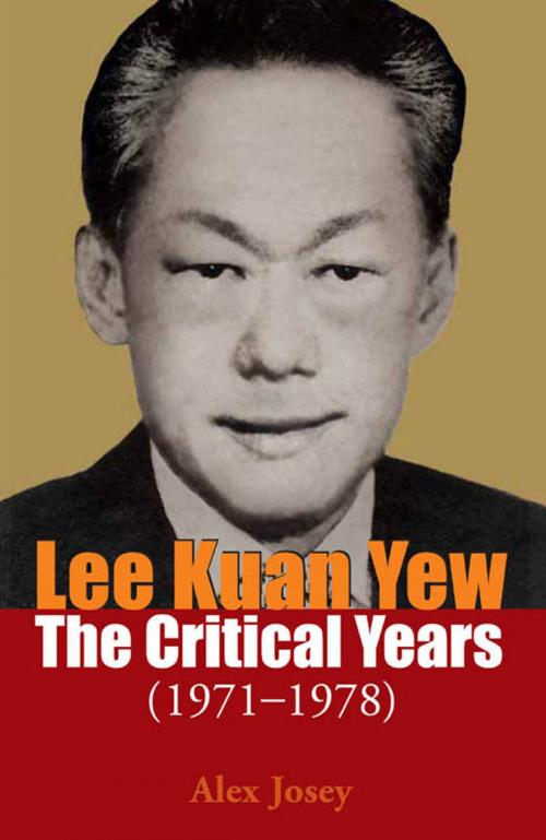 Cover of the book Lee Kuan Yew: The Critical Years 1971-1978 by Alex Josey, Marshall Cavendish International