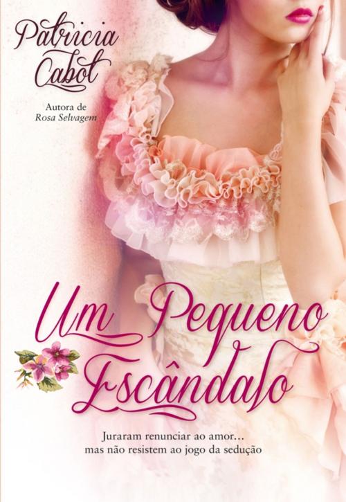 Cover of the book Um Pequeno Escândalo by PATRICIA CABOT, QUINTA ESSÊNCIA