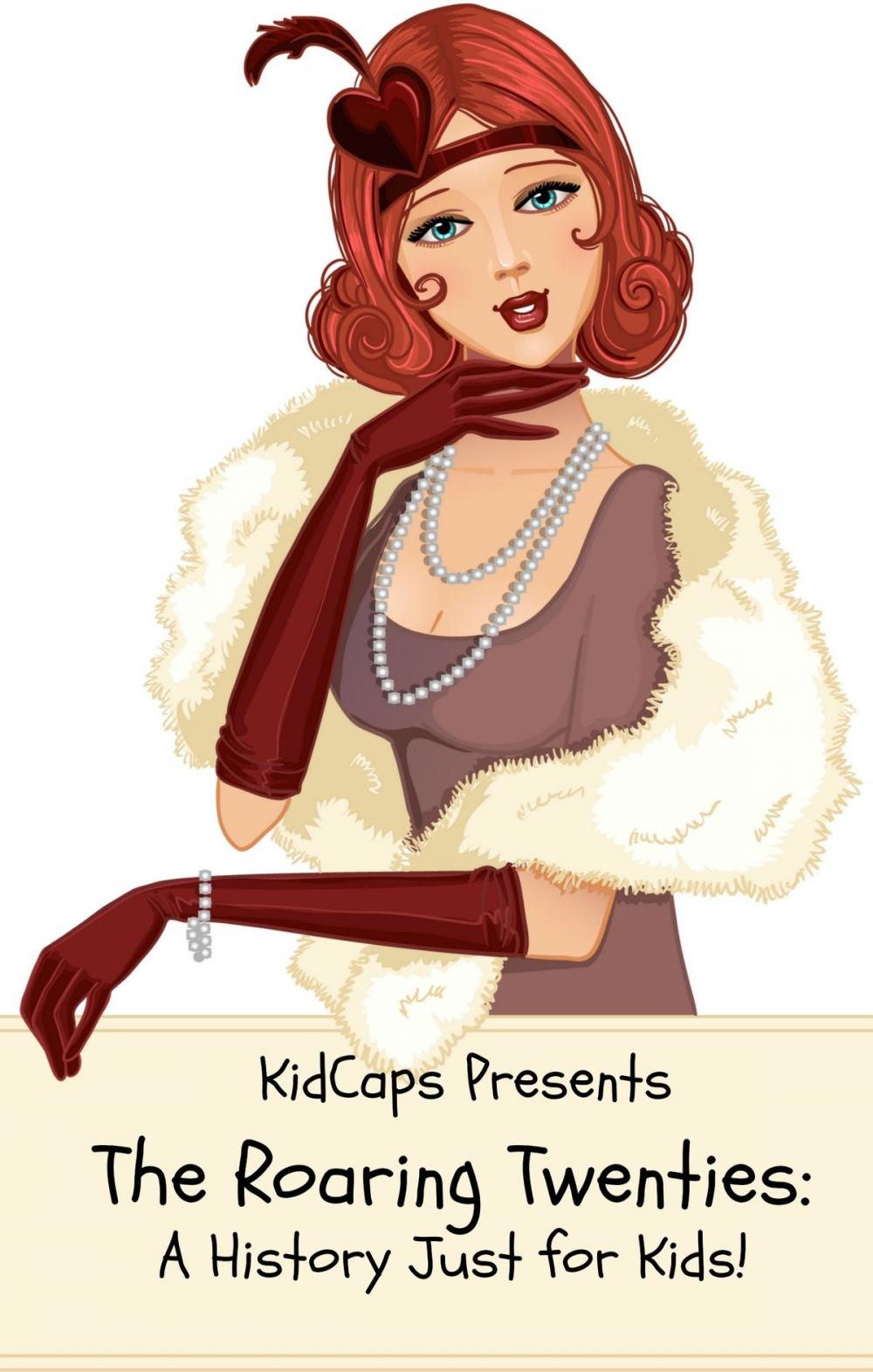 Big bigCover of The Roaring Twenties: A History Just for Kids!