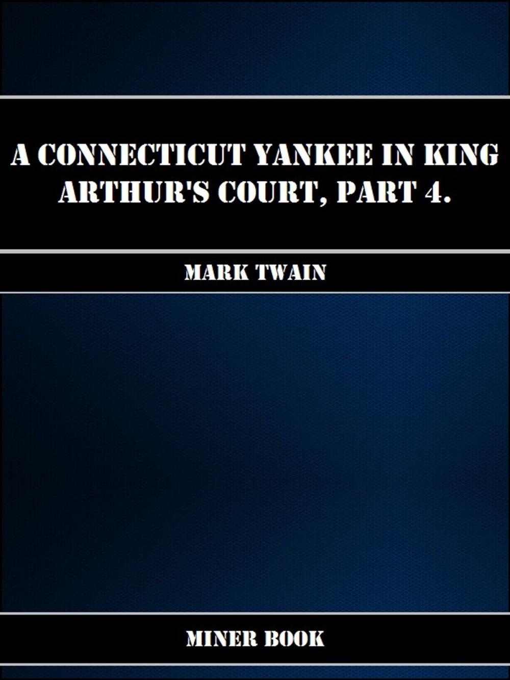 Big bigCover of A Connecticut Yankee in King Arthurs Court, Part 4.