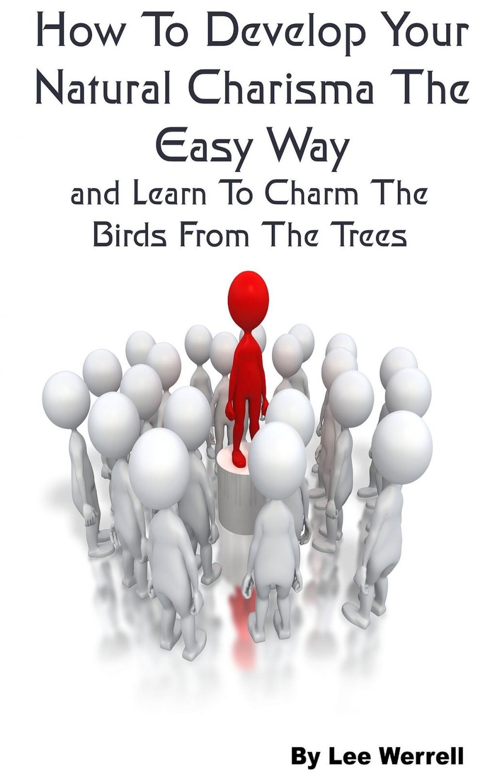 Big bigCover of How To Develop Your Natural Charisma The Easy Way