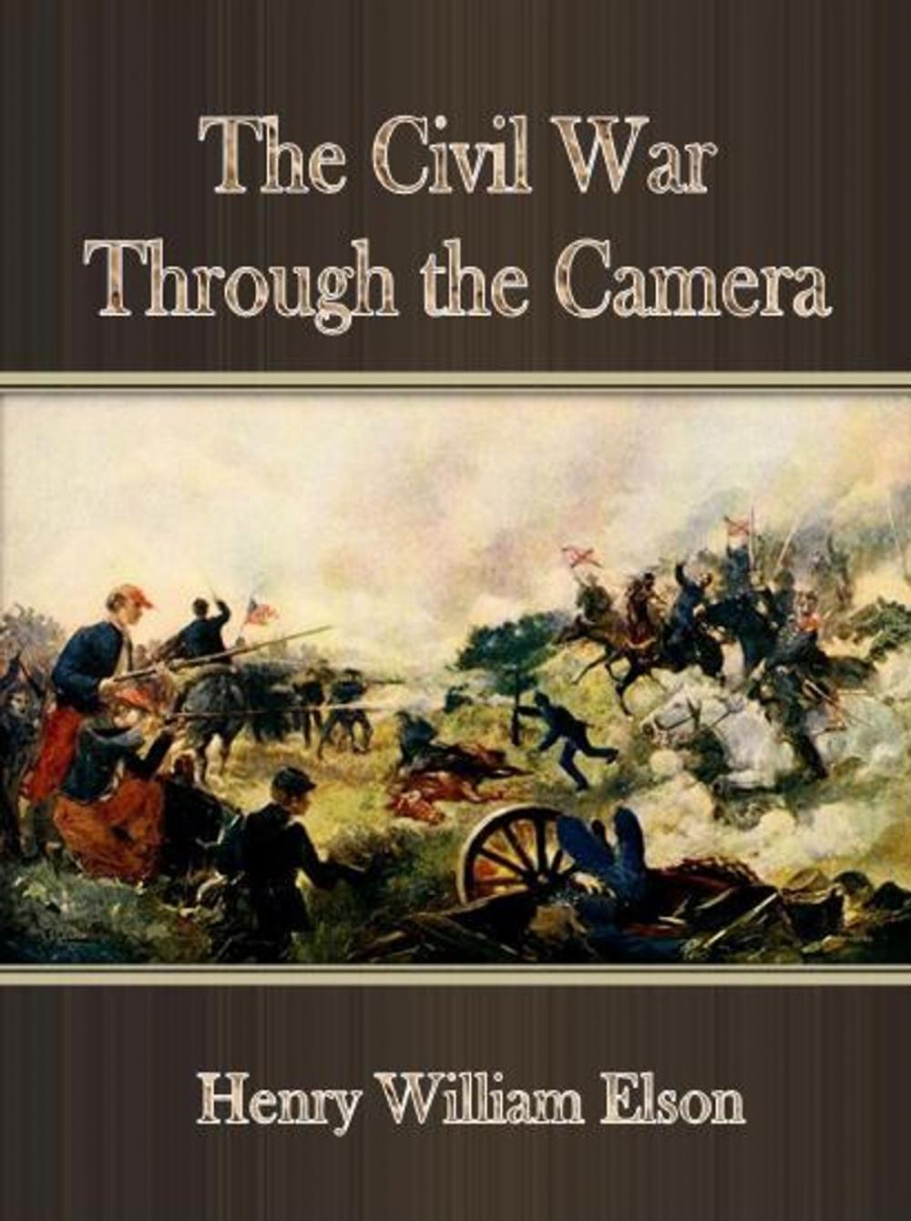 Big bigCover of The Civil War Through the Camera