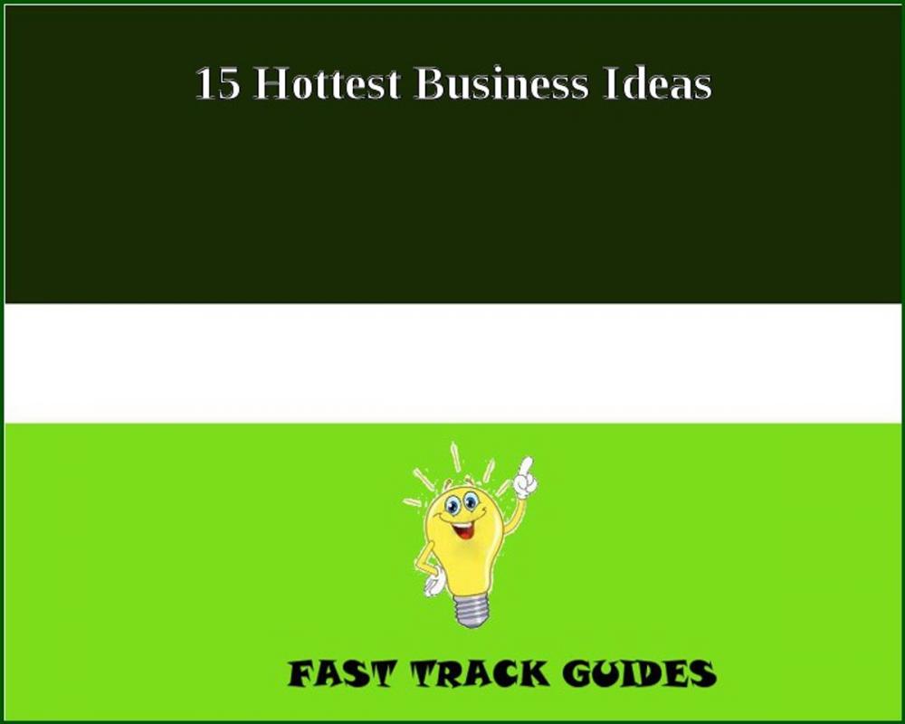 Big bigCover of 15 Hottest Business Ideas