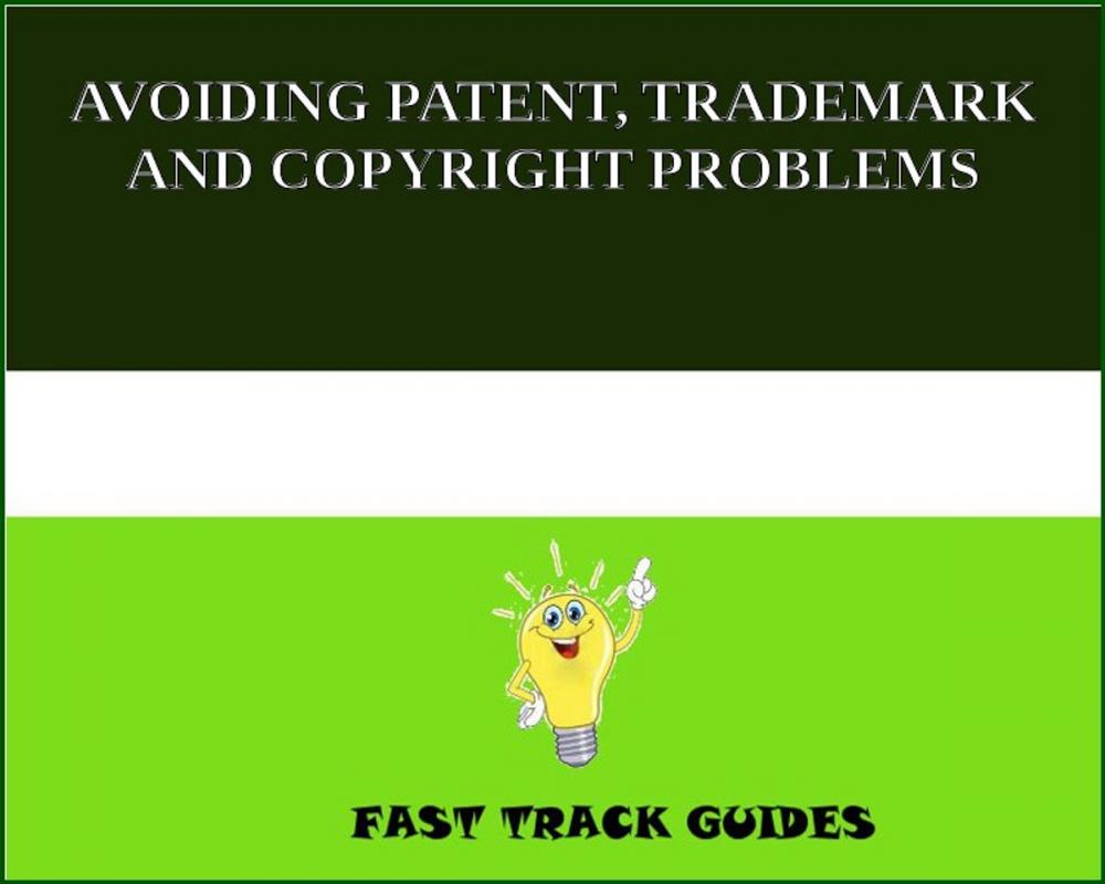 Big bigCover of AVOIDING PATENT, TRADEMARK AND COPYRIGHT PROBLEMS