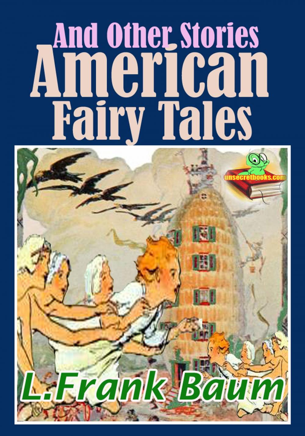 Big bigCover of American Fairy Tales and Other Stories: 9 Fantasy Stories With Over 150 Illustrations