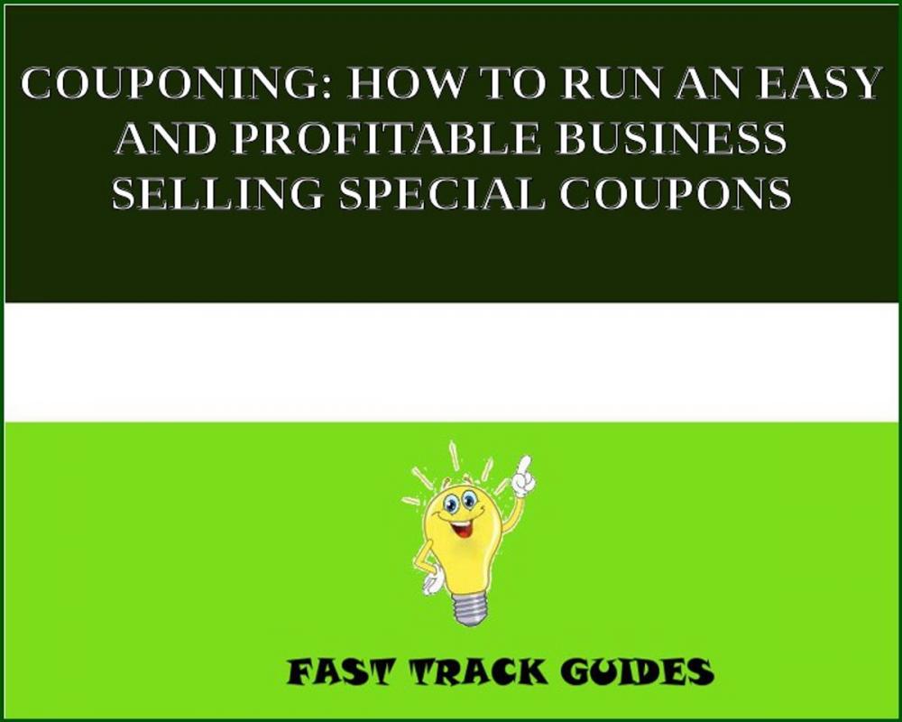 Big bigCover of COUPONING: HOW TO RUN AN EASY AND PROFITABLE BUSINESS SELLING SPECIAL COUPONS