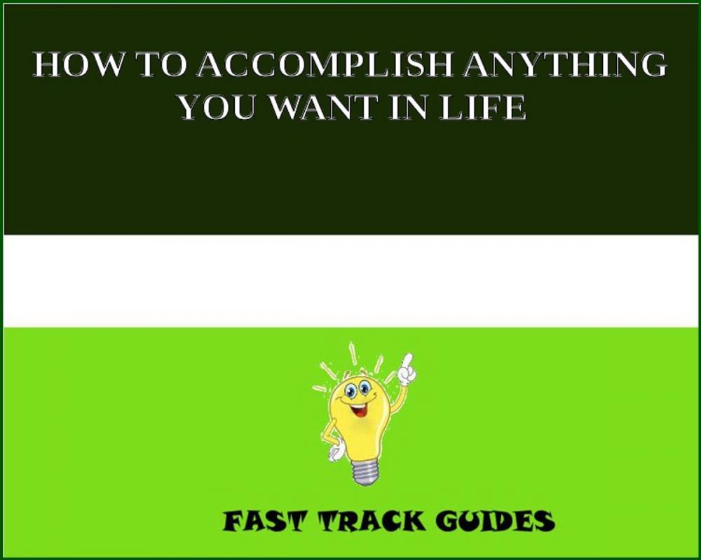 Big bigCover of HOW TO ACCOMPLISH ANYTHING YOU WANT IN LIFE