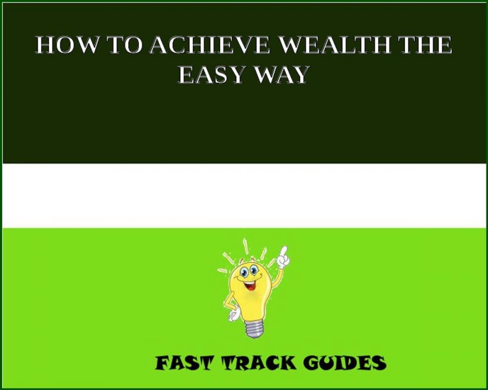 Big bigCover of HOW TO ACHIEVE WEALTH THE EASY WAY