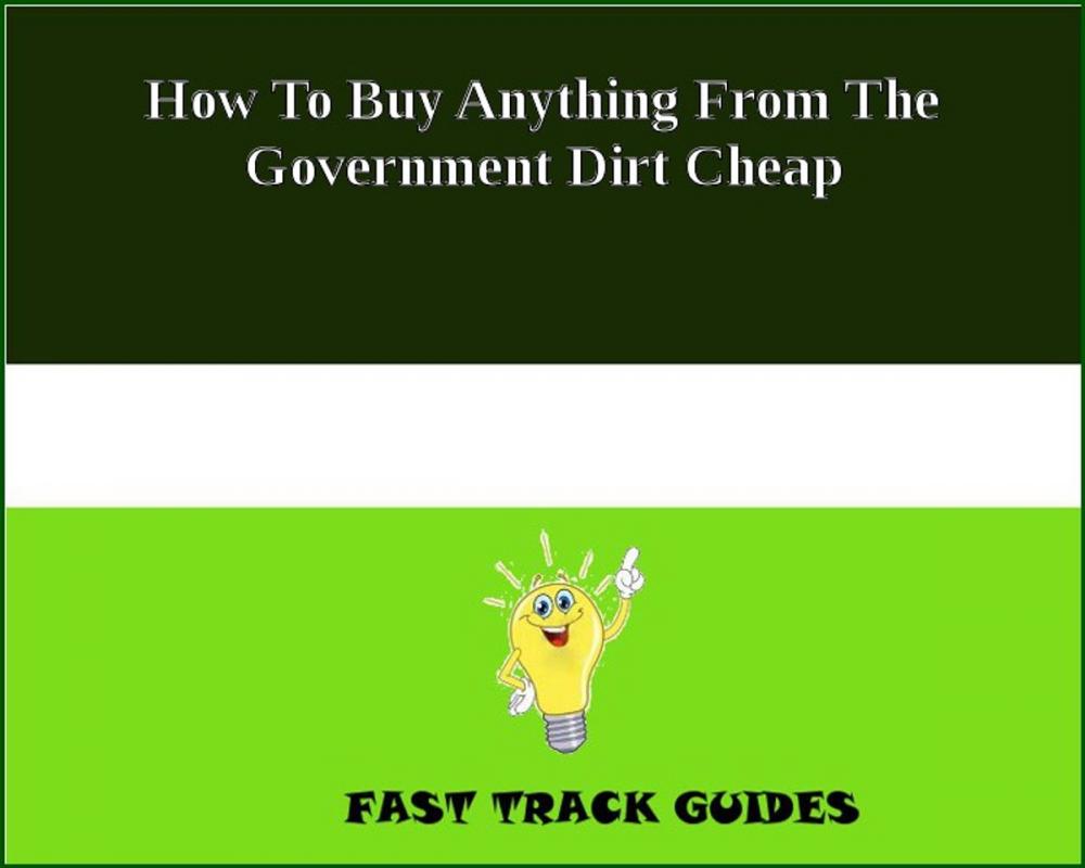 Big bigCover of How To Buy Anything From The Government Dirt Cheap