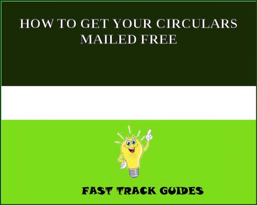 Big bigCover of HOW TO GET YOUR CIRCULARS MAILED FREE