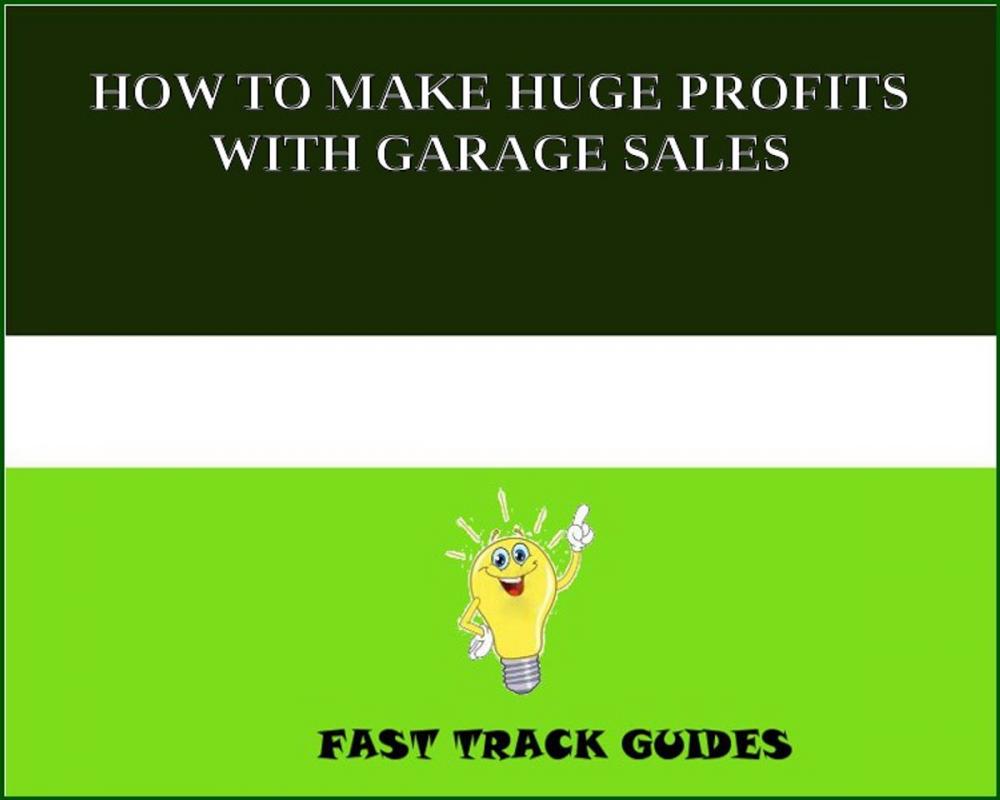 Big bigCover of HOW TO MAKE HUGE PROFITS WITH GARAGE SALES