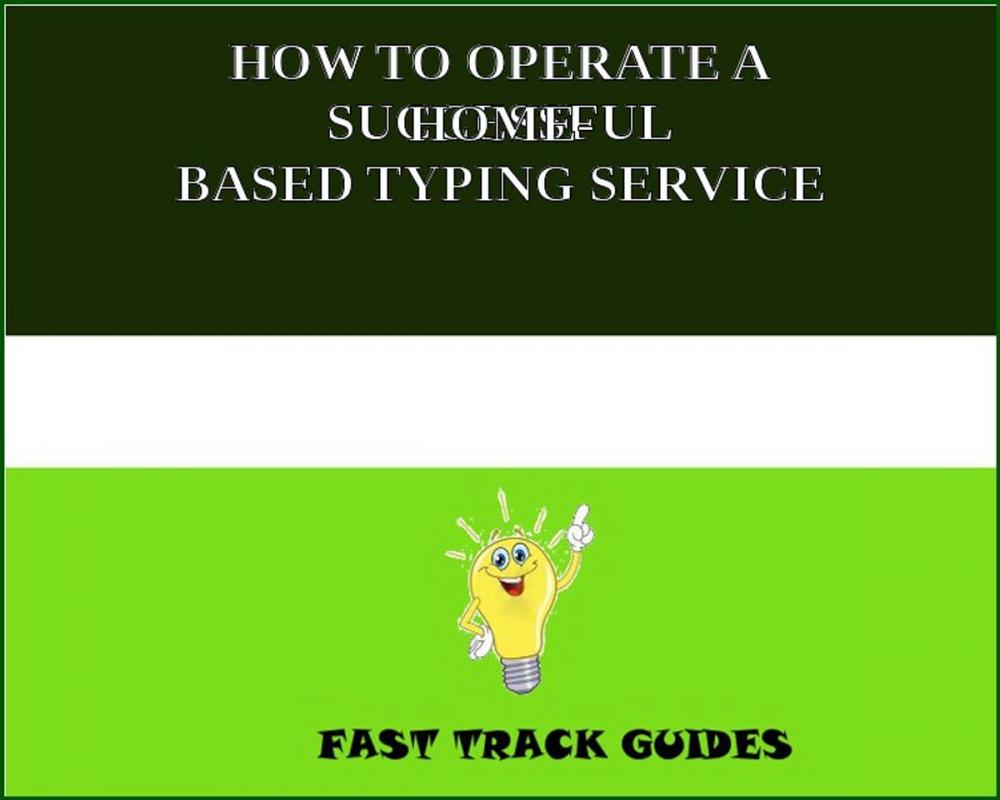 Big bigCover of HOW TO OPERATE A SUCCESSFUL HOME- BASED TYPING SERVICE