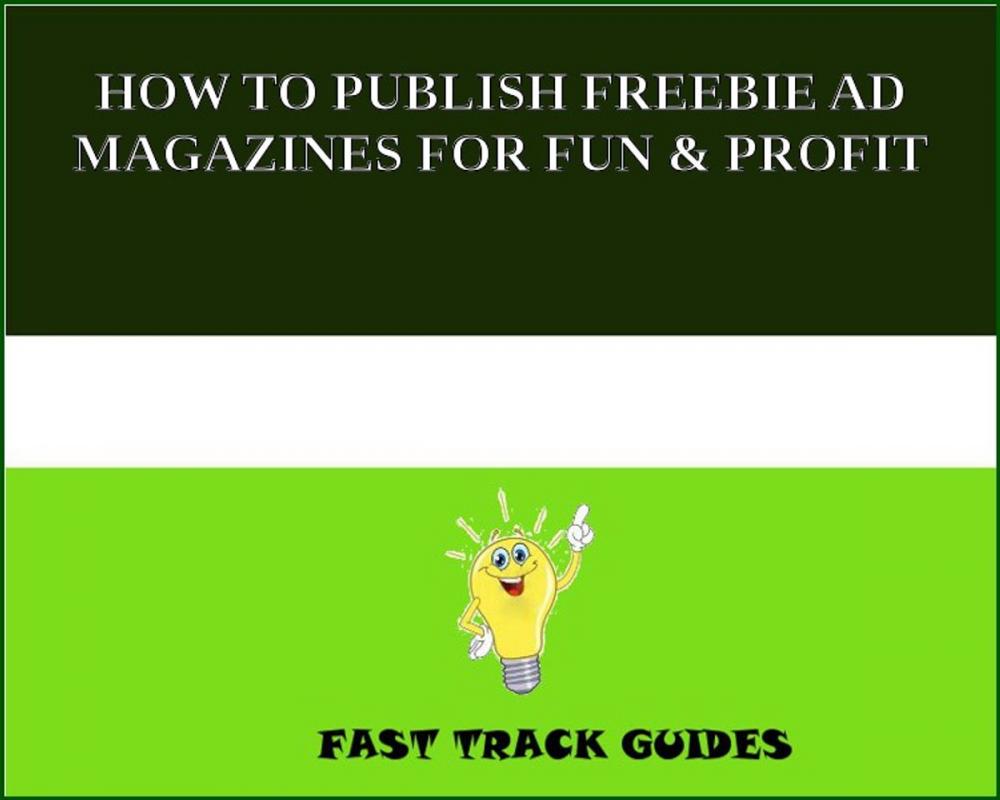 Big bigCover of HOW TO PUBLISH FREEBIE AD MAGAZINES FOR FUN & PROFIT