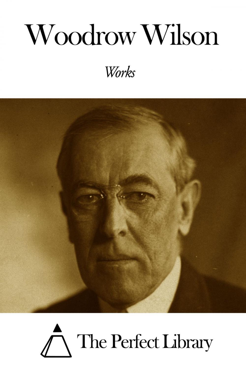 Big bigCover of Works of Woodrow Wilson