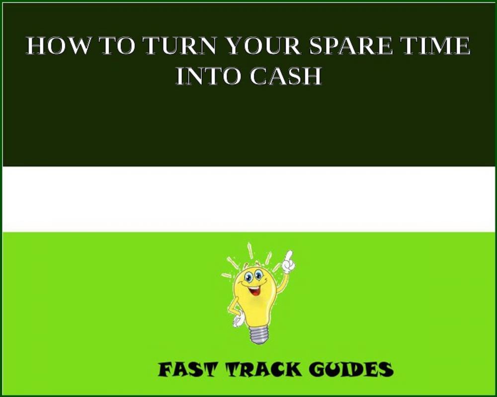 Big bigCover of HOW TO TURN YOUR SPARE TIME INTO CASH