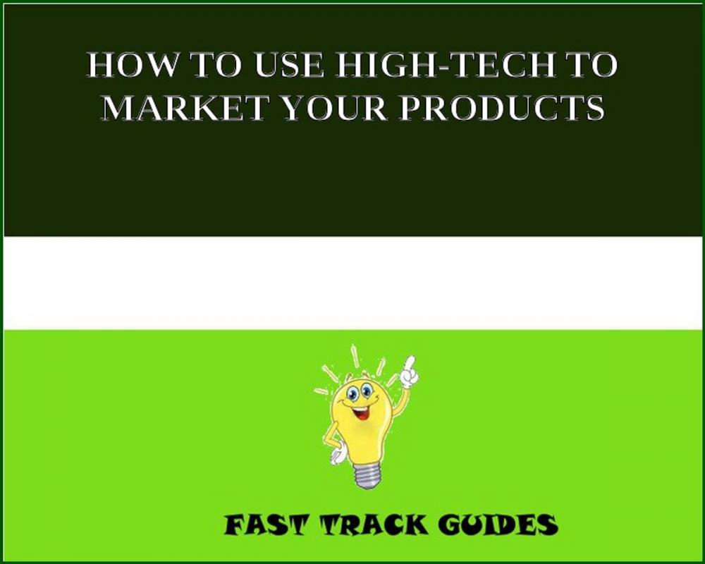 Big bigCover of HOW TO USE HIGH-TECH TO MARKET YOUR PRODUCTS