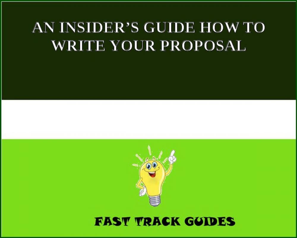 Big bigCover of AN INSIDER’S GUIDE HOW TO WRITE YOUR PROPOSAL