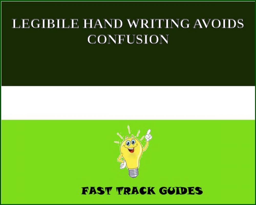 Big bigCover of LEGIBILE HAND WRITING AVOIDS CONFUSION