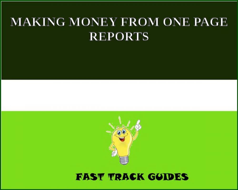 Big bigCover of MAKING MONEY FROM ONE PAGE REPORTS