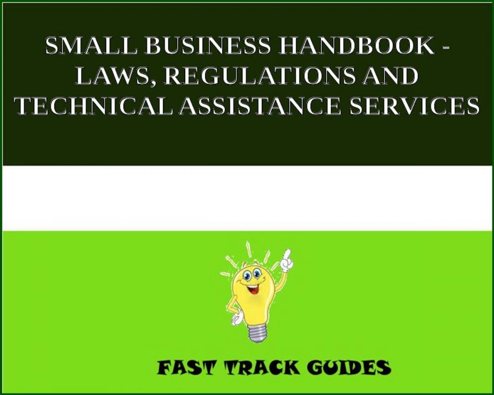 Big bigCover of SMALL BUSINESS HANDBOOK - LAWS, REGULATIONS AND TECHNICAL ASSISTANCE SERVICES