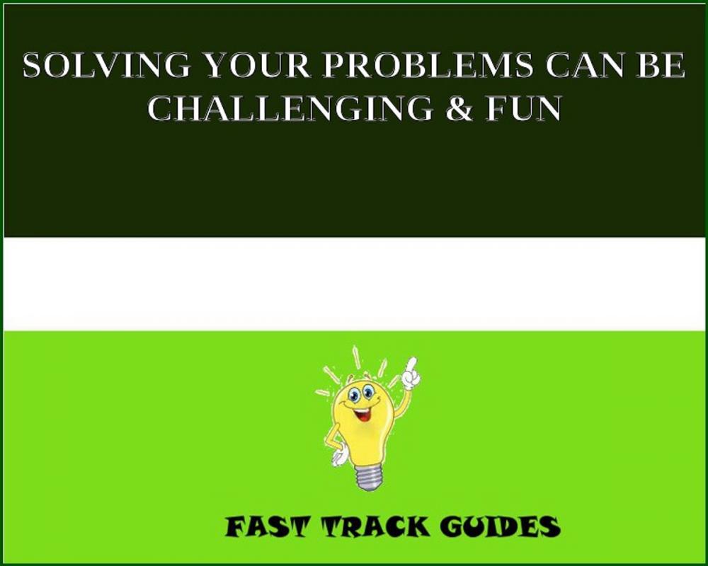 Big bigCover of SOLVING YOUR PROBLEMS CAN BE CHALLENGING & FUN