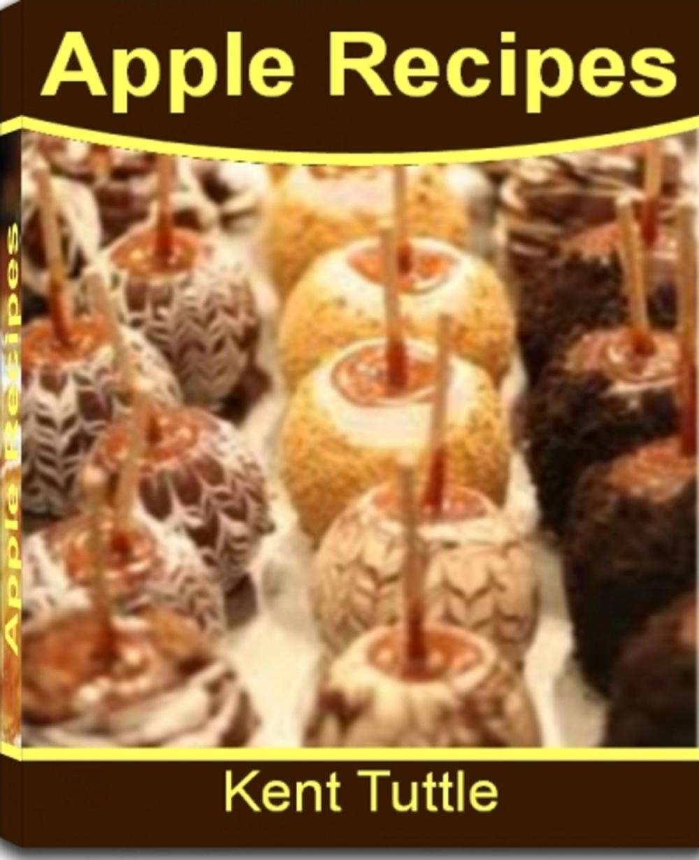 Big bigCover of Apple Recipes: The Ultimate Apple Desserts Recipes Including Apple Crisp Recipe, Baked Apple Recipe, Best Apple Recipes, Apple Pie Recipe, Healthy Apple Recipes, Candy Apples Recipe, Apple Turnover Recipes