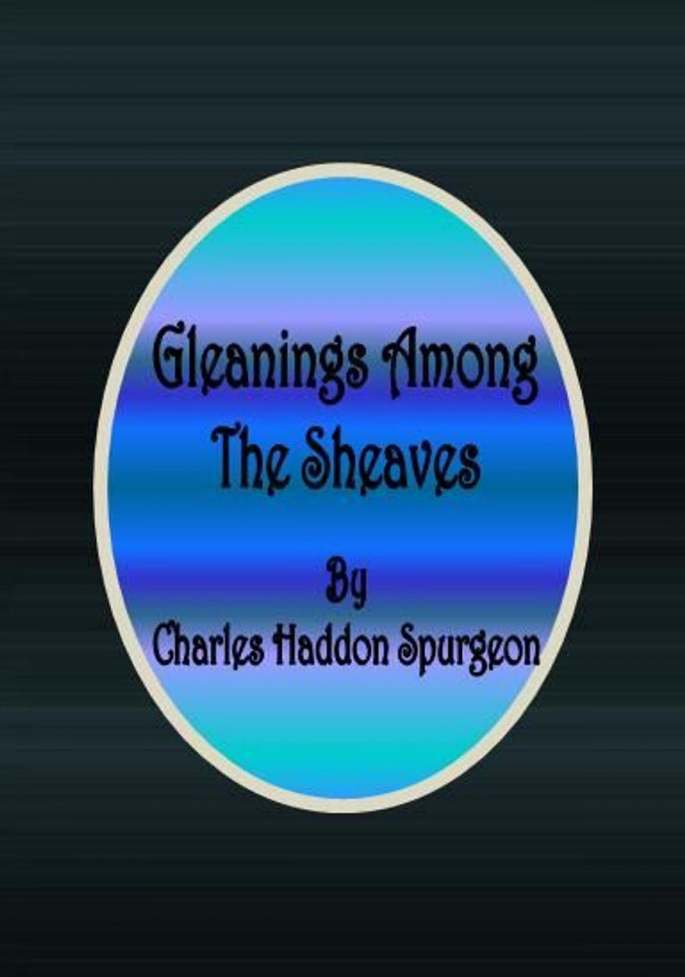 Big bigCover of Gleanings Among The Sheaves