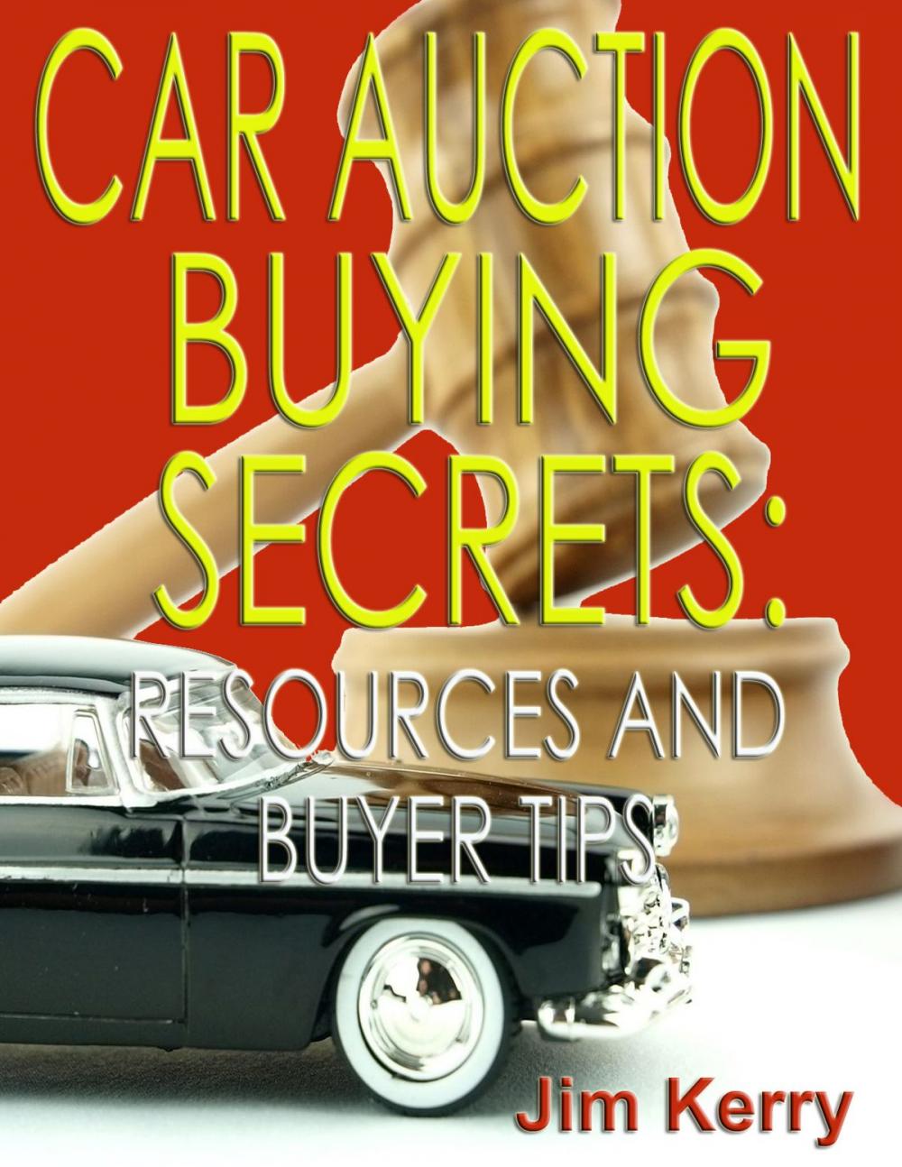 Big bigCover of Car Auction Buying Secrets: Resources and Buyer Tips