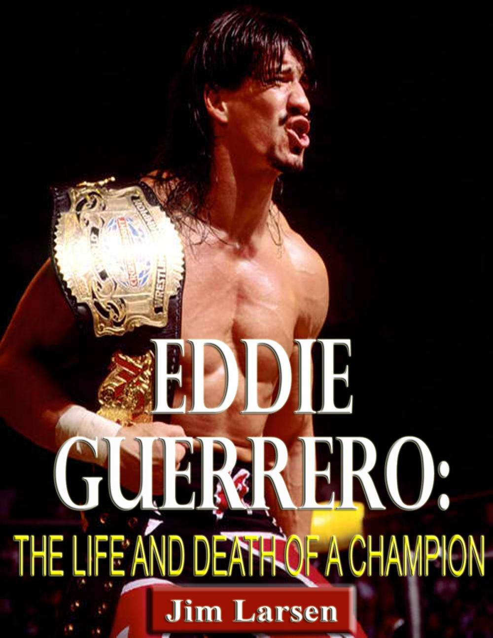 Big bigCover of Eddie Guerrero: The Life and Death of a Champion