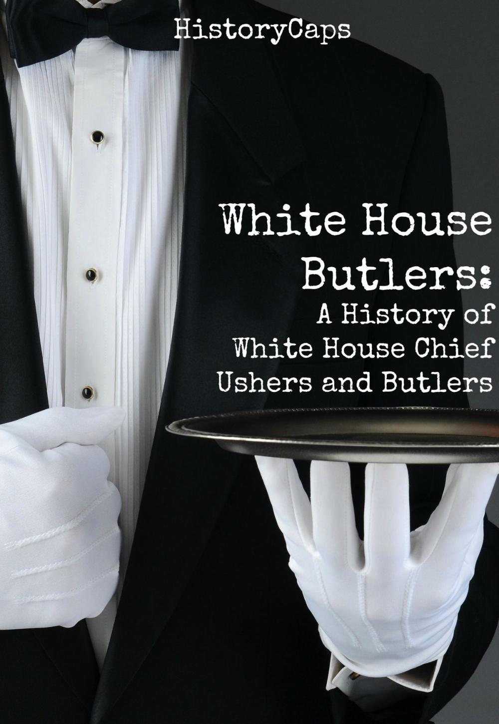 Big bigCover of White House Butlers: A History of White House Chief Ushers and Butlers