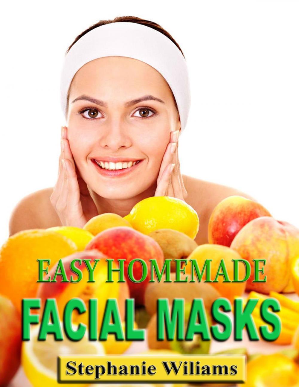 Big bigCover of Easy Homemade Facial Masks