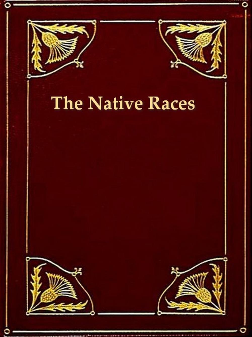 Big bigCover of The Native Races, Volumes I-II, Complete