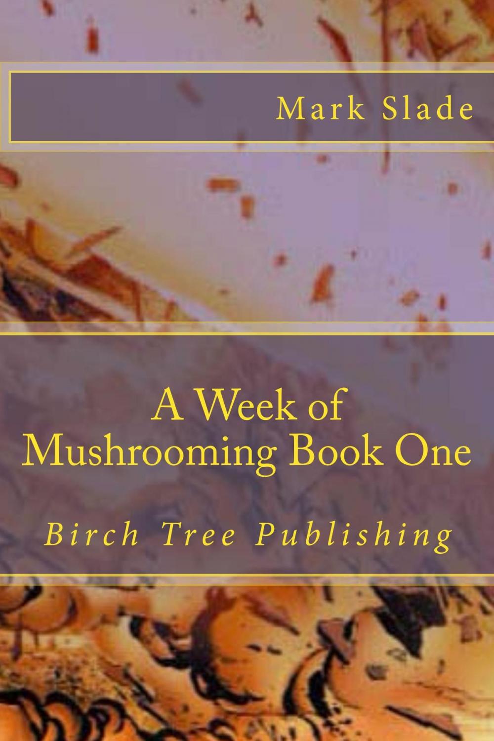 Big bigCover of A Week of Mushrooming Book One