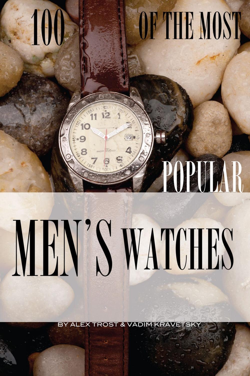 Big bigCover of 100 of the Most Popular Men's Watches