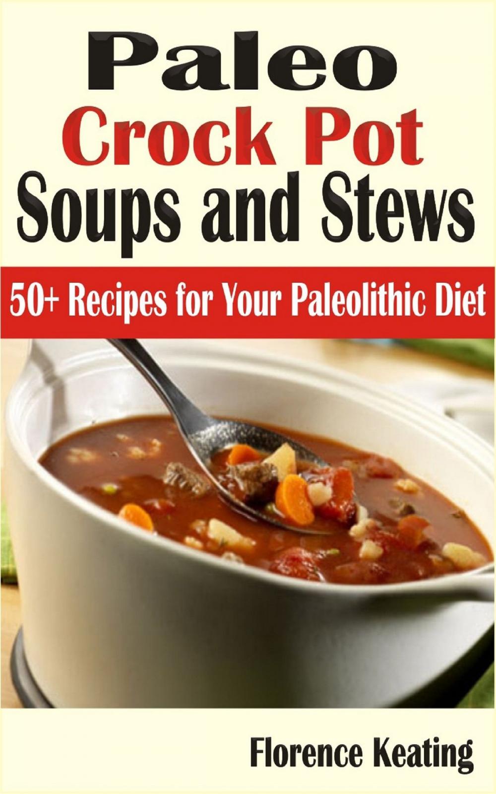 Big bigCover of Paleo Crockpot Soups And Stews