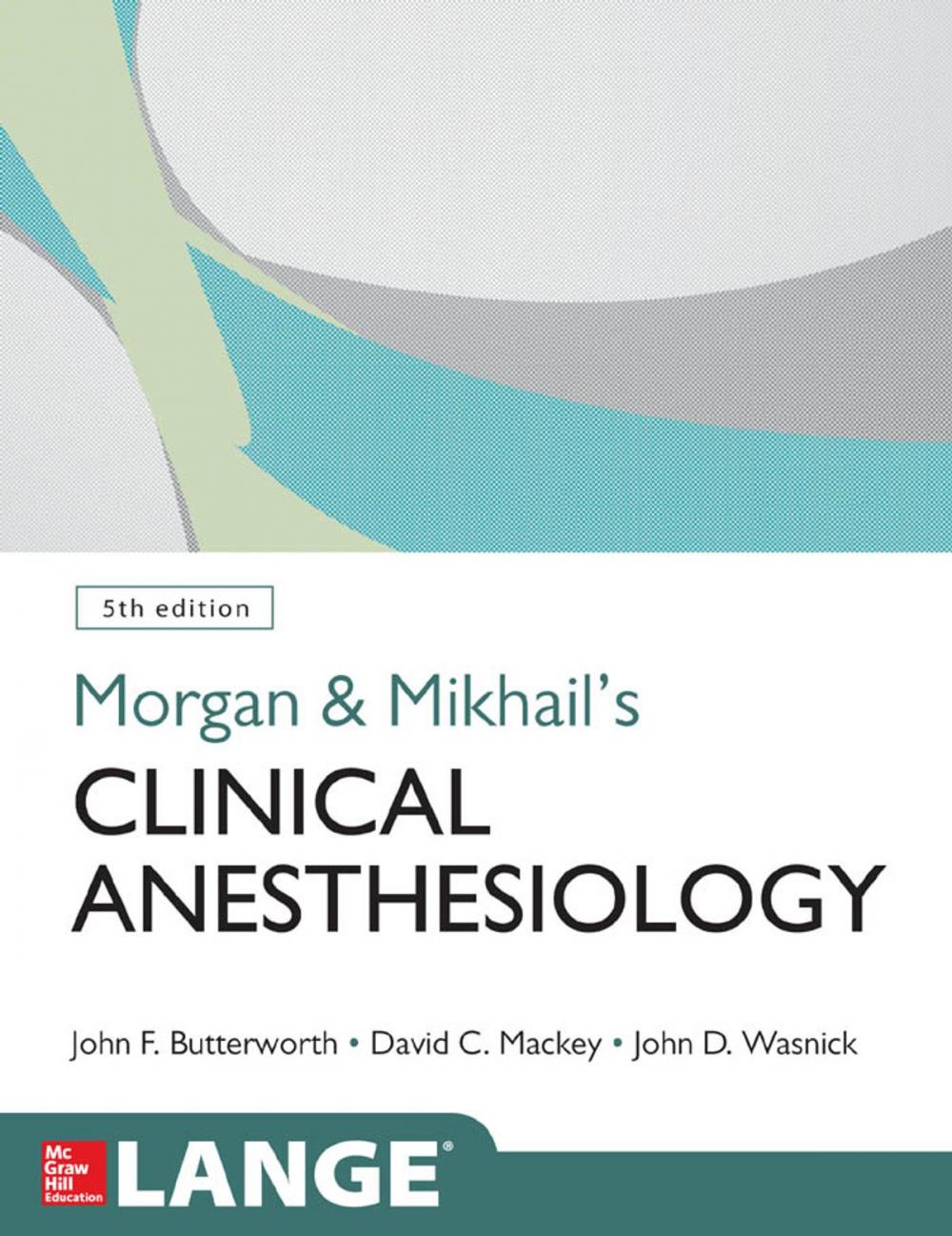 Big bigCover of Morgan and Mikhail's Clinical Anesthesiology, 5th edition