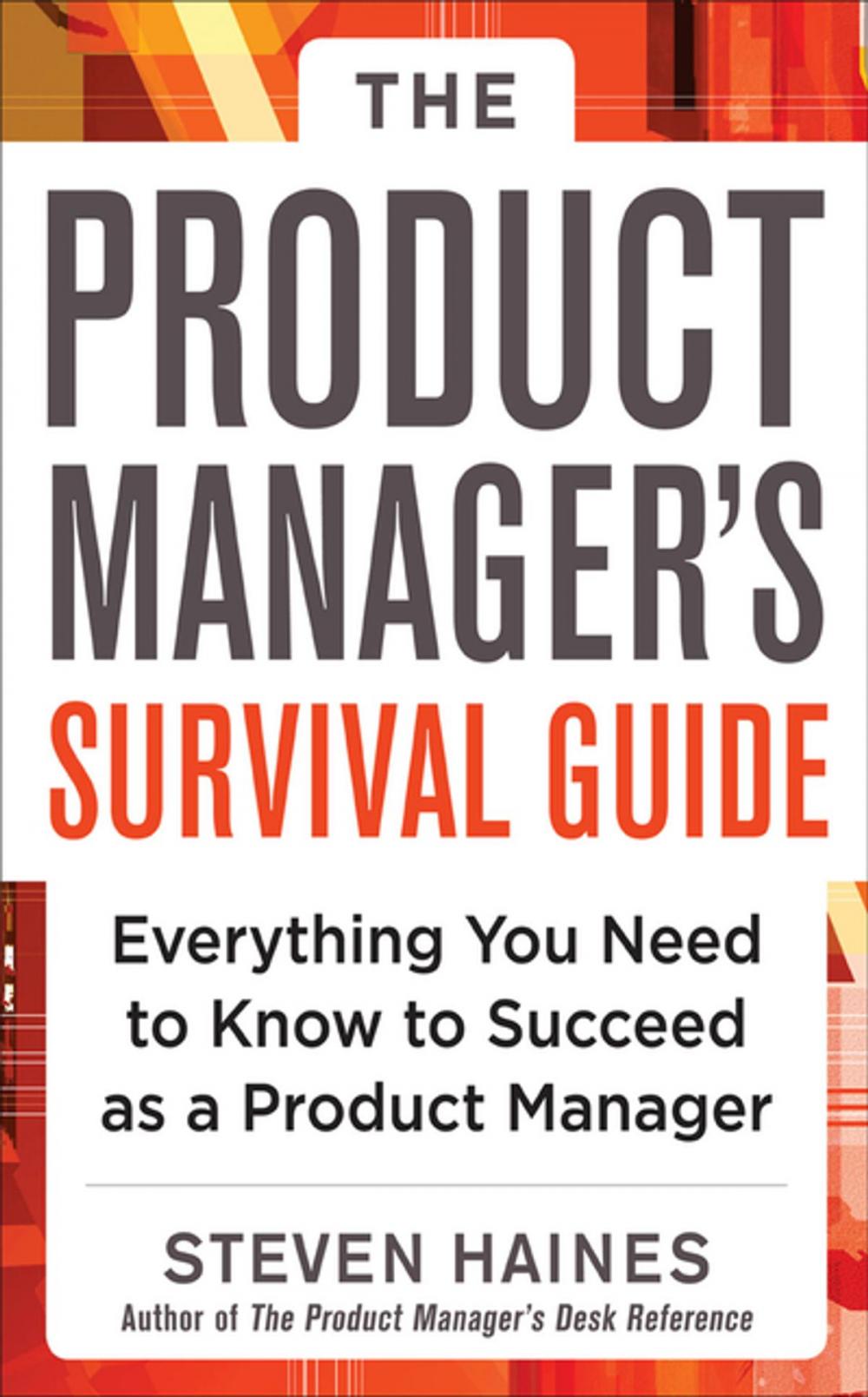 Big bigCover of The Product Manager's Survival Guide: Everything You Need to Know to Succeed as a Product Manager