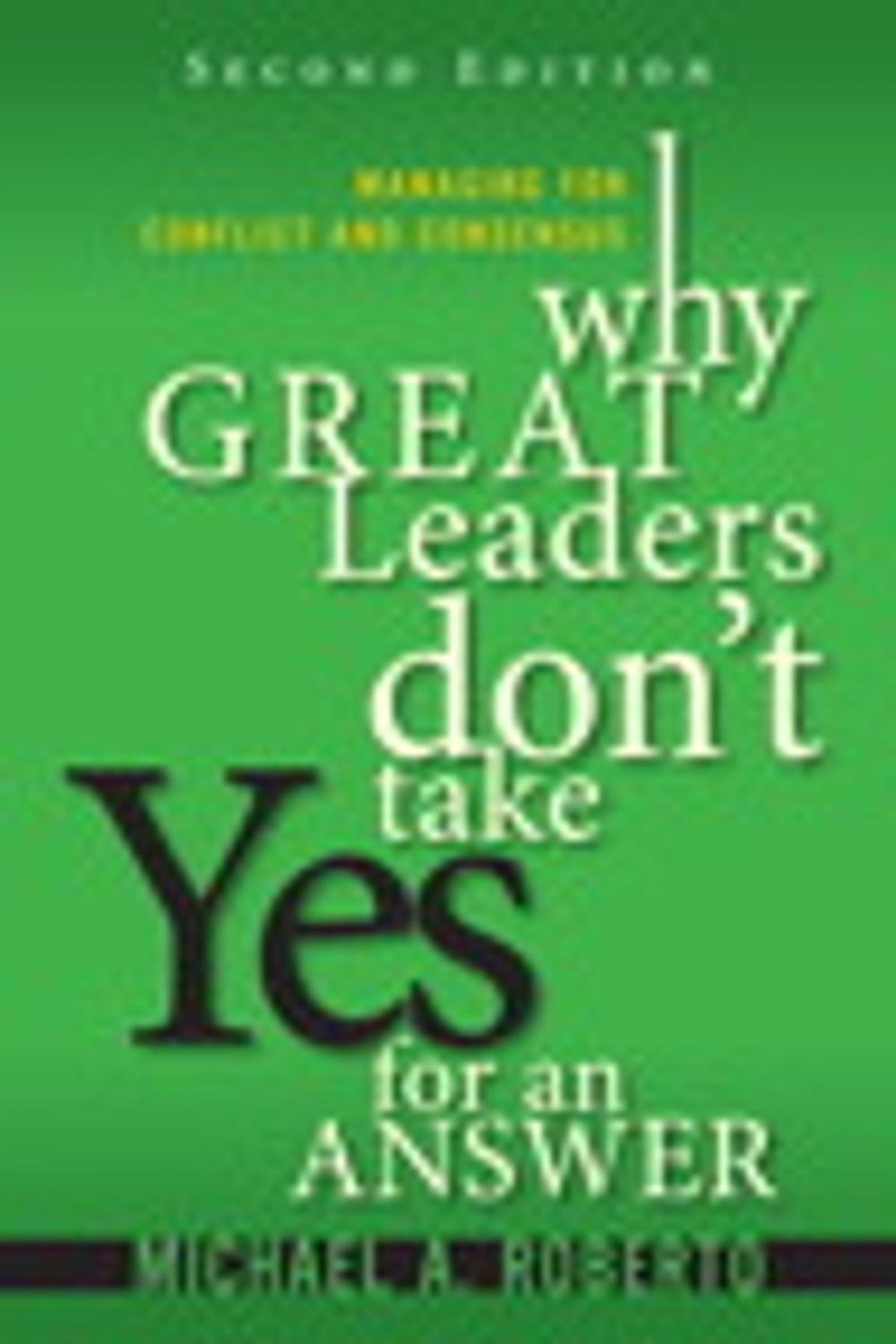 Big bigCover of Why Great Leaders Don't Take Yes for an Answer