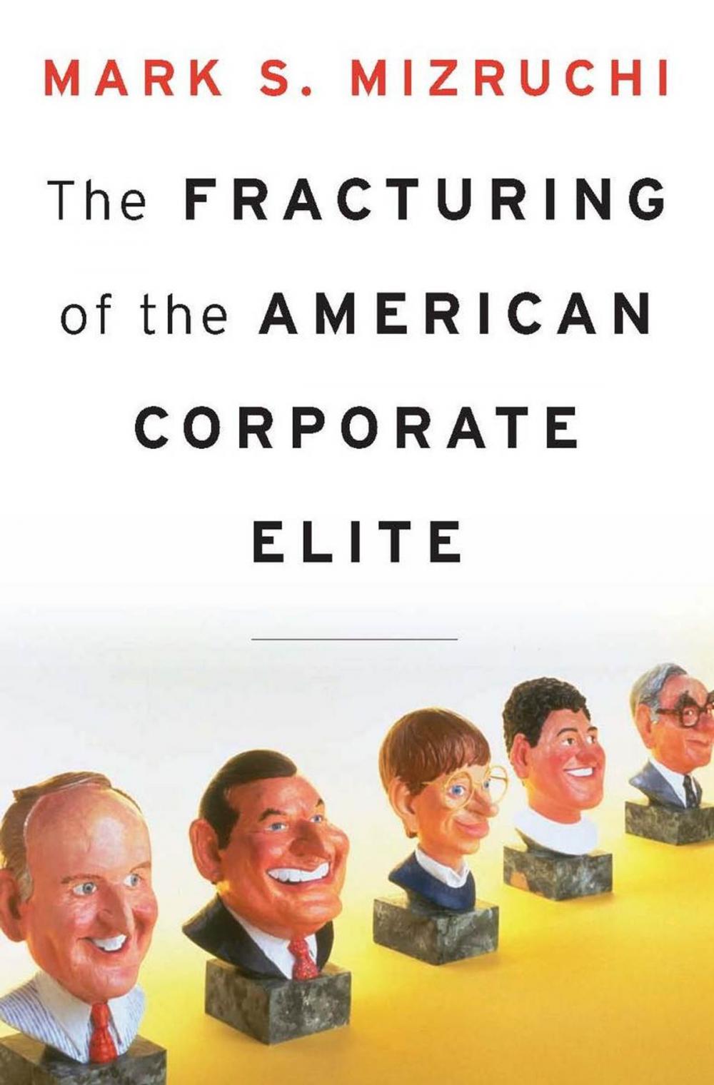 Big bigCover of The Fracturing of the American Corporate Elite