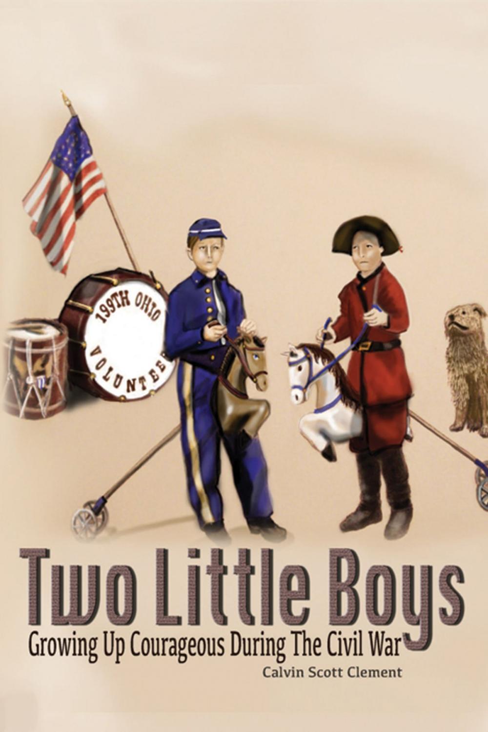 Big bigCover of Two Little Boys Grow Up Courageous During the Civil War
