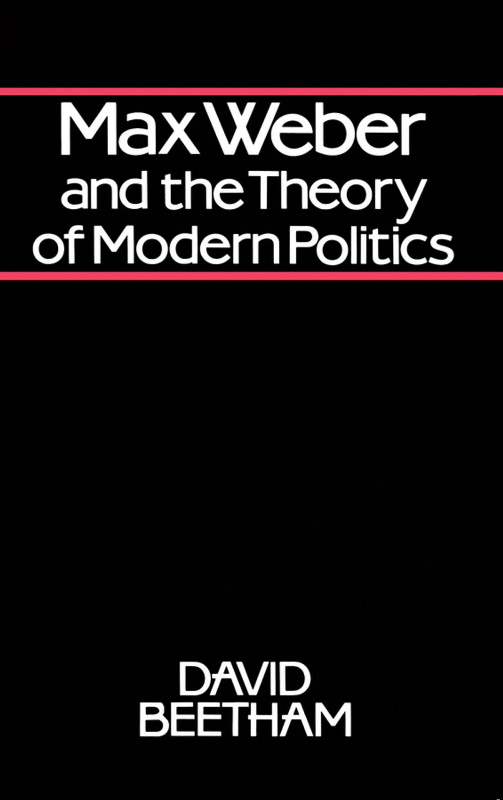 Big bigCover of Max Weber and the Theory of Modern Politics