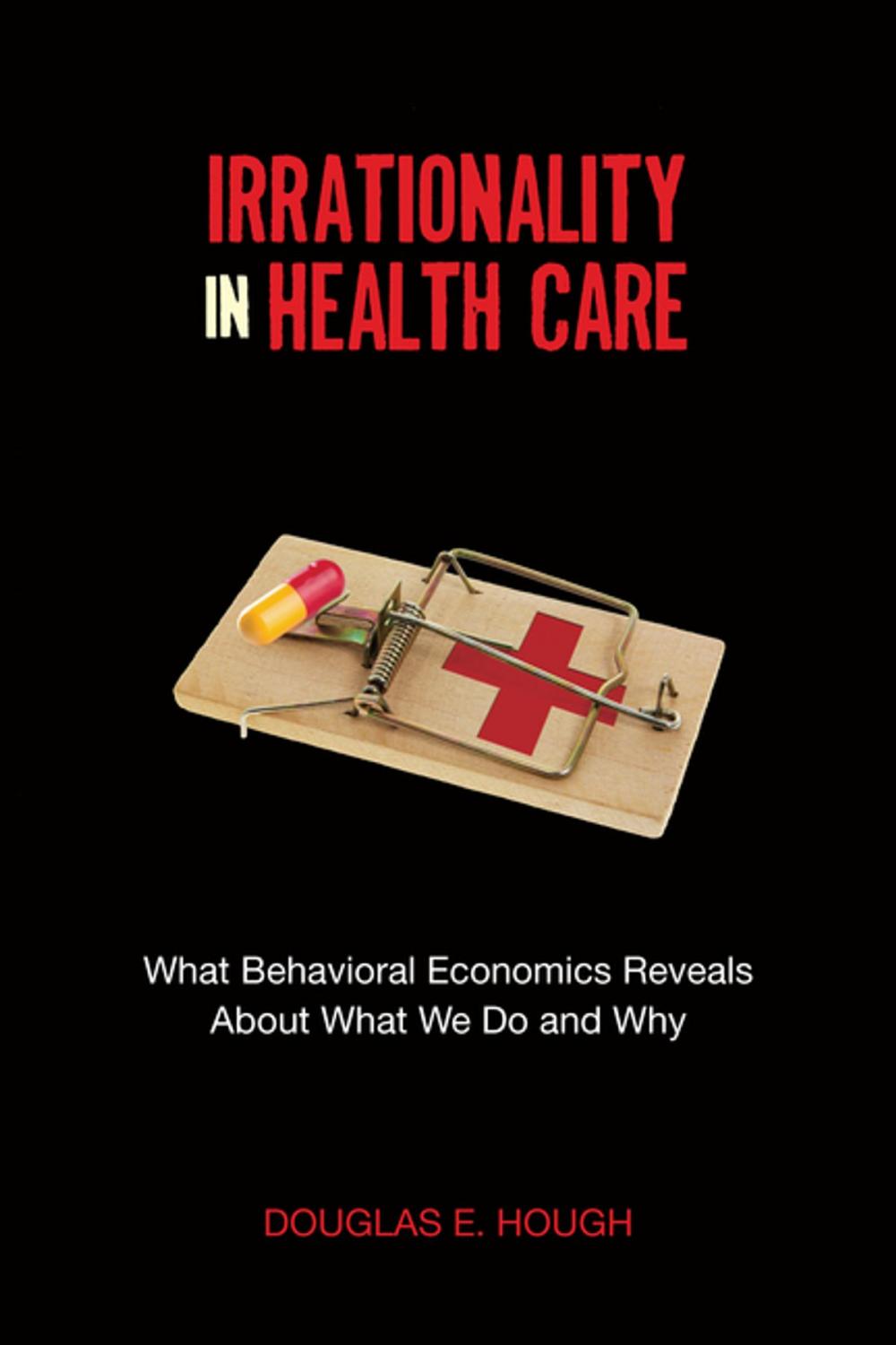 Big bigCover of Irrationality in Health Care