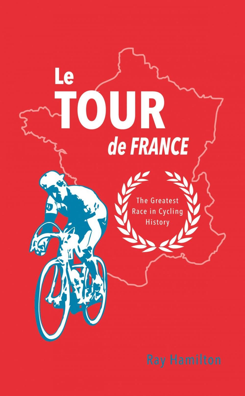 Big bigCover of Le Tour de France: The Greatest Race in Cycling History