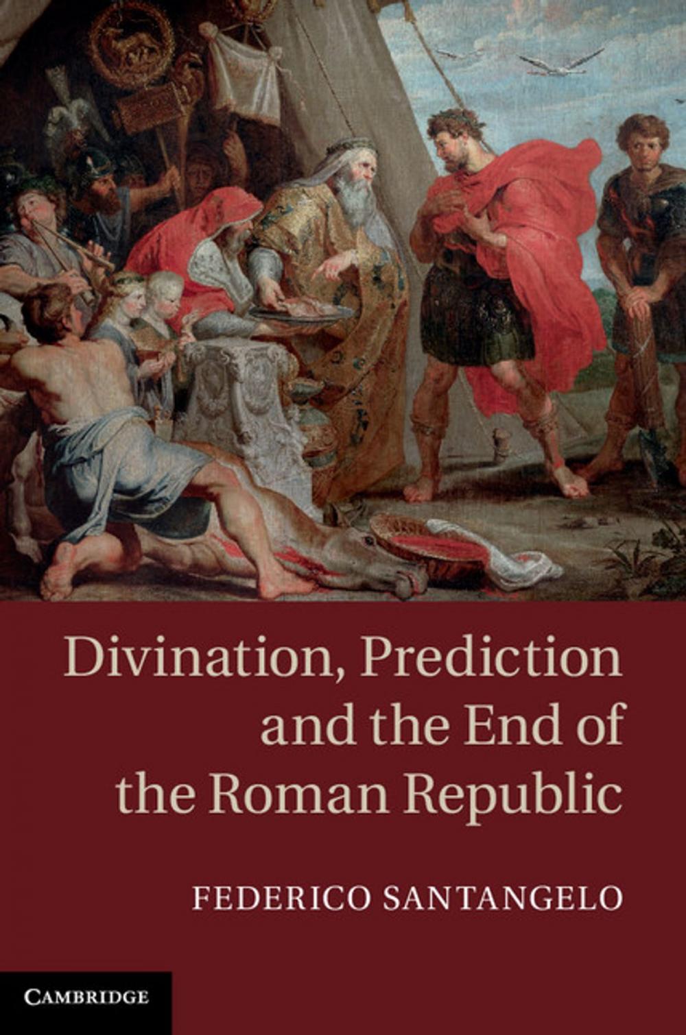 Big bigCover of Divination, Prediction and the End of the Roman Republic