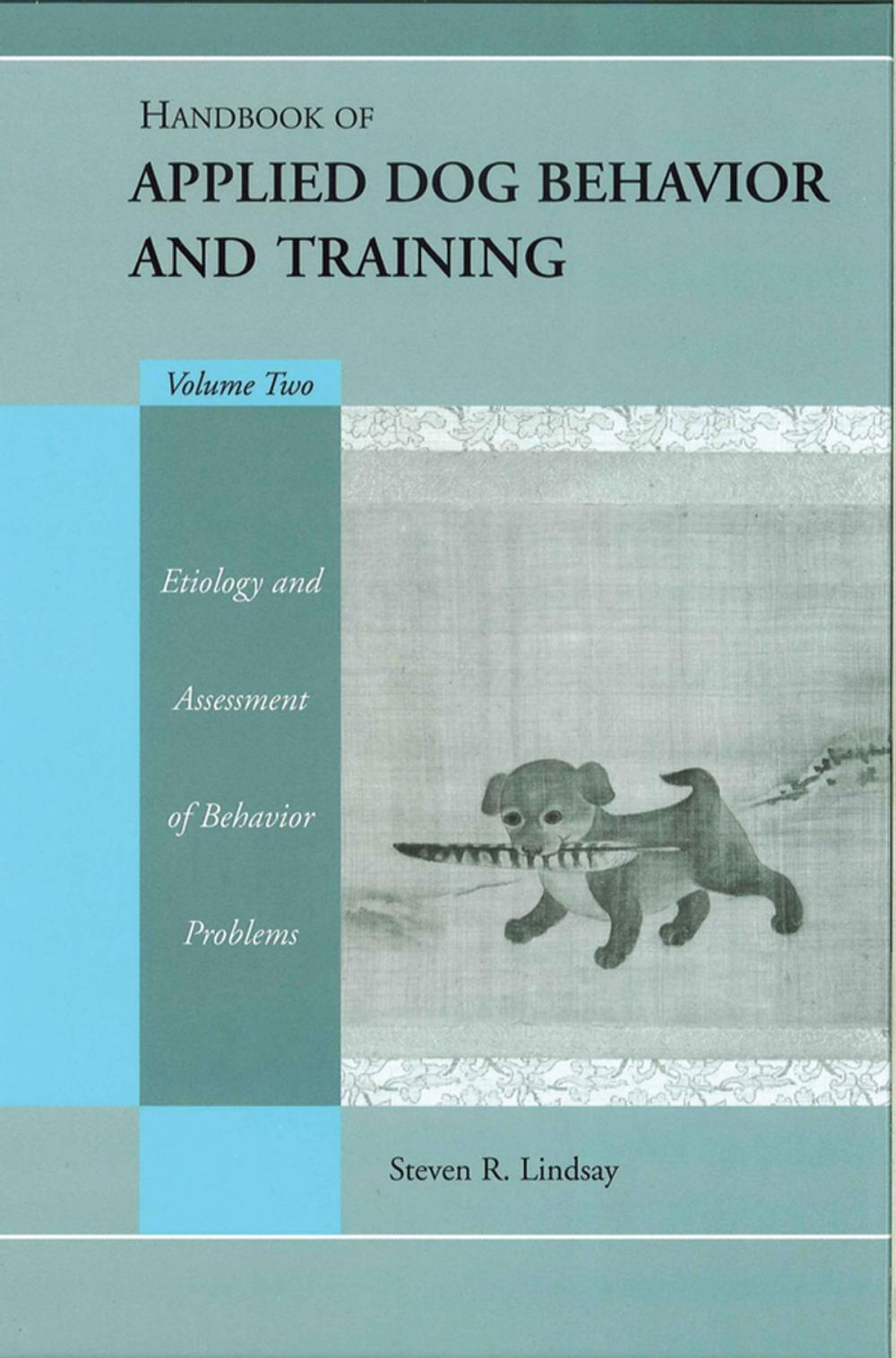 Big bigCover of Handbook of Applied Dog Behavior and Training, Etiology and Assessment of Behavior Problems