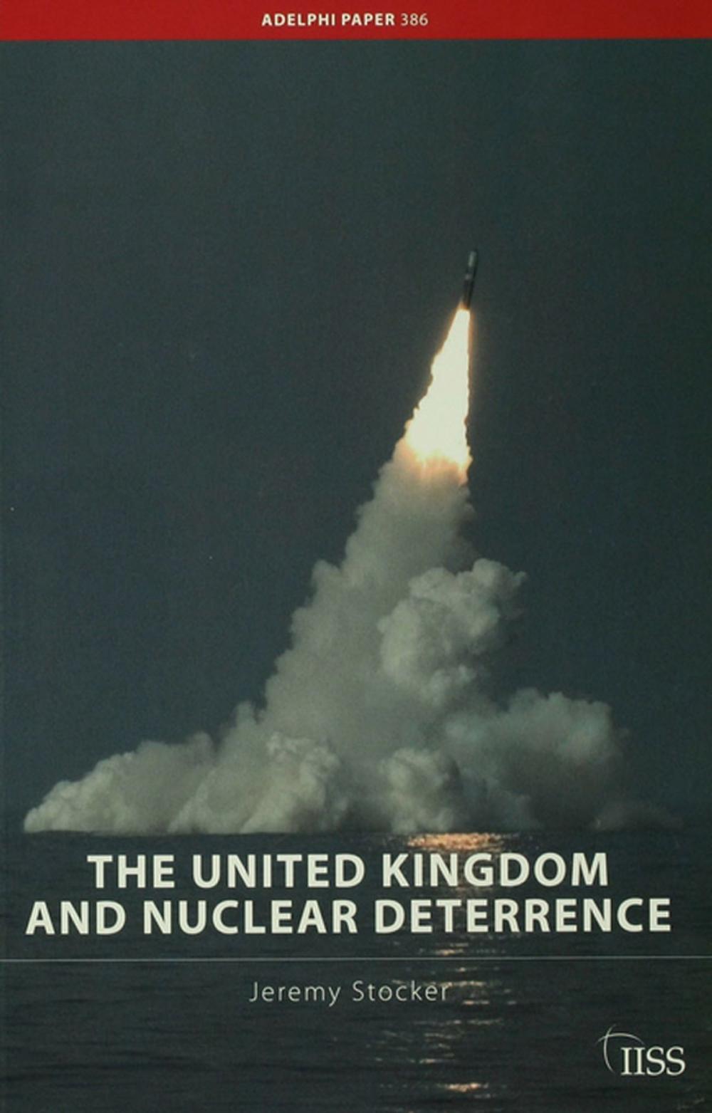 Big bigCover of The United Kingdom and Nuclear Deterrence