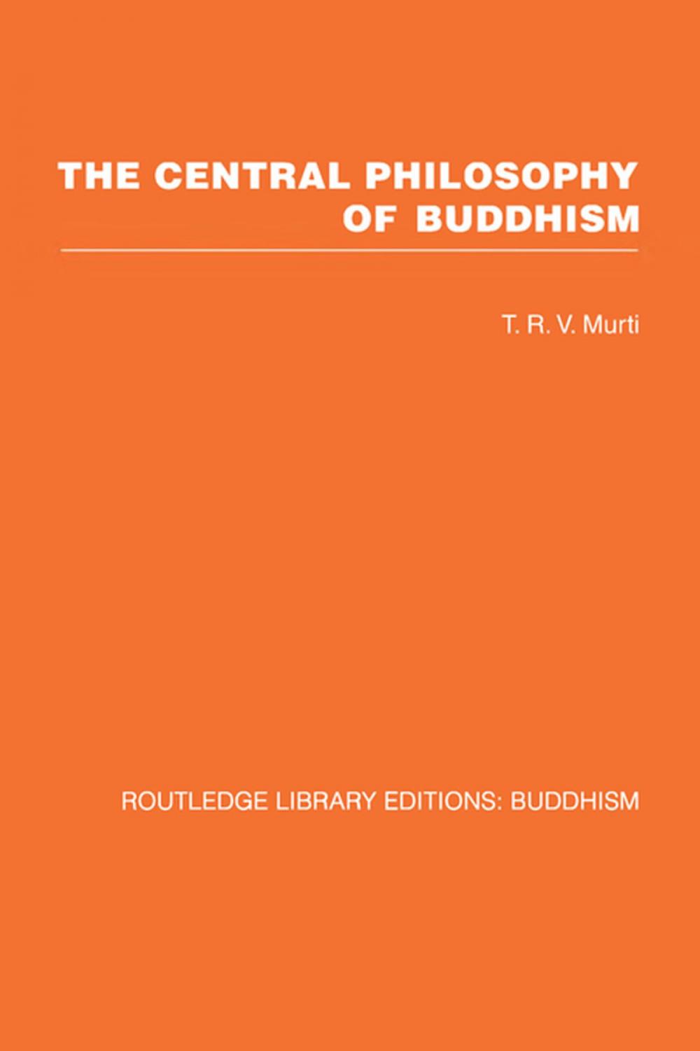 Big bigCover of The Central Philosophy of Buddhism