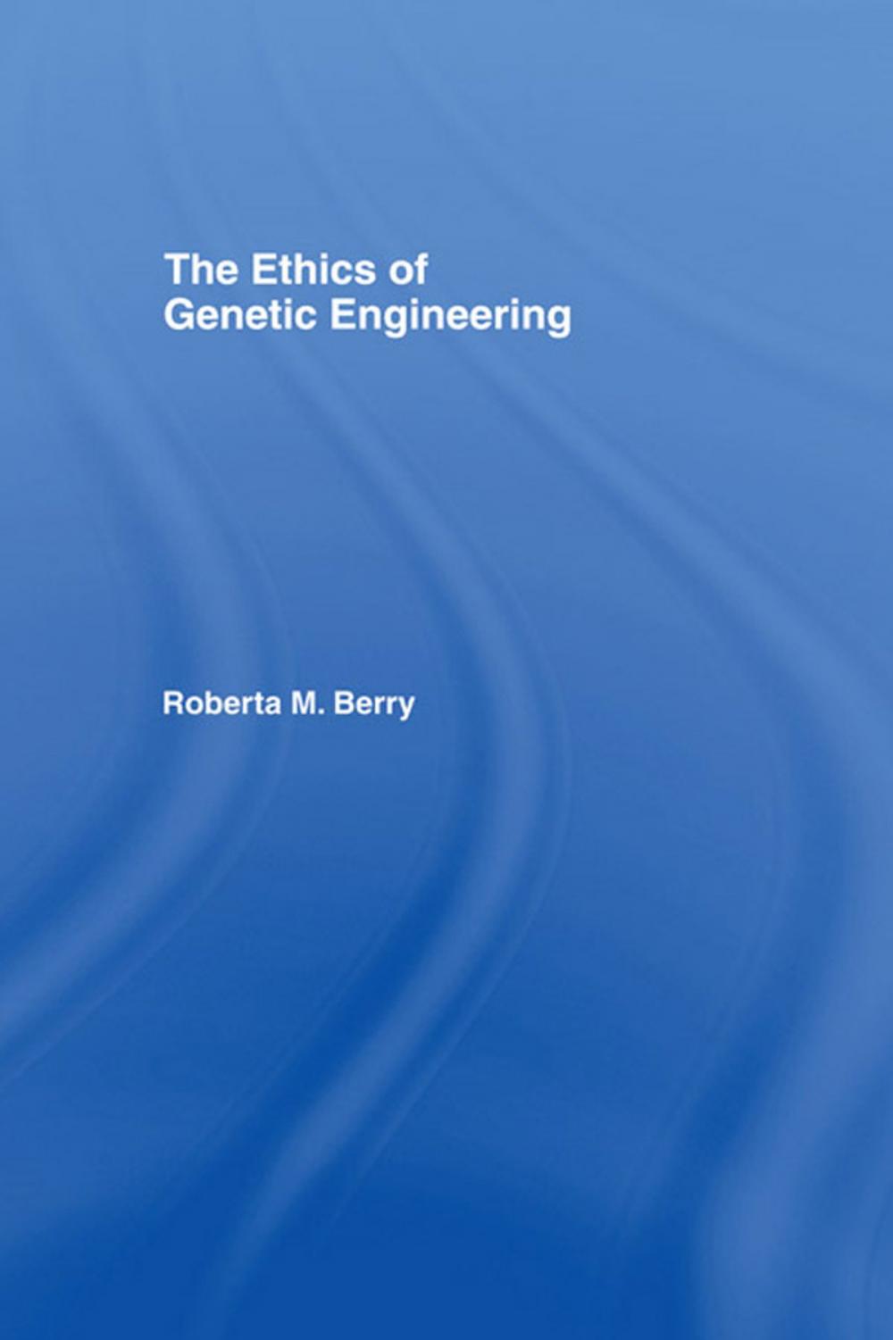 Big bigCover of The Ethics of Genetic Engineering